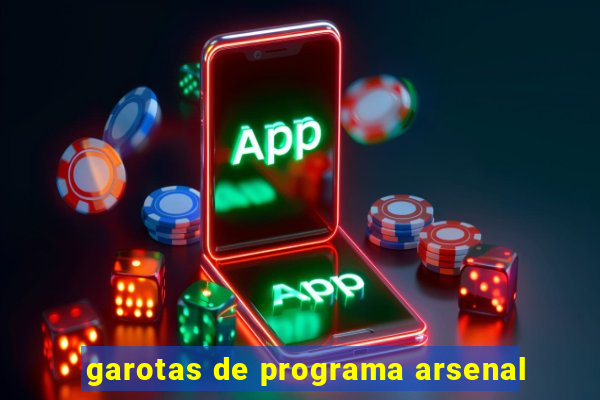 garotas de programa arsenal